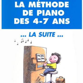 LA METHODE DE PIANO DES 4 / 7 ANS LA SUITE